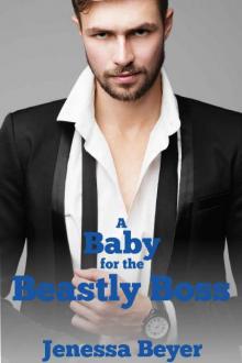 A Baby for the Beastly Boss Read online