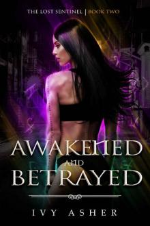 Awakened and Betrayed: The Lost Sentinel Book 2 Read online
