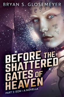 Before the Shattered Gates of Heaven Part 3: Eon (Shattered Gates Volume 1 Part 3)