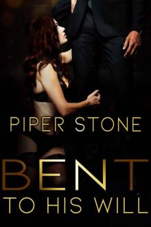 Bent to His Will: A Dark Billionaire Romance Read online