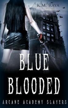 Blue Blooded (Arcane Academy Slayers) Read online