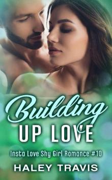Building Up Love: Insta Love Shy Girl Romance #10 Read online