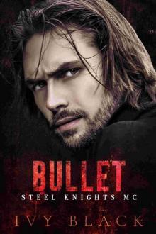 Bullet: An Alpha Male MC Biker Romance (Steel Knights Motorcycle Club Romance Book 2) Read online