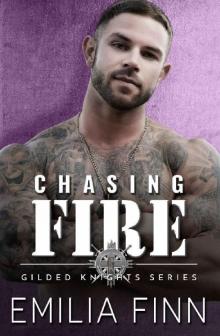 Chasing Fire (Gilded Knights Series Book 2) Read online