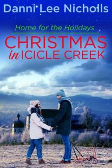 Christmas In Icicle Creek: Home For The Holidays Read online