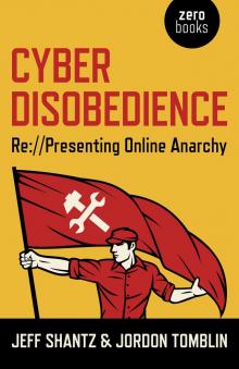 Cyber Disobedience: Re://Presenting Online Anarchy