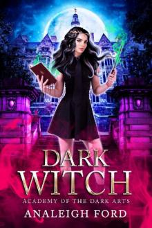 Dark Witch: A Paranormal Academy Romance (Academy of the Dark Arts Book 1) Read online