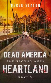 Dead America The Second Week (Book 12): Dead America, Heartland Pt. 5 Read online