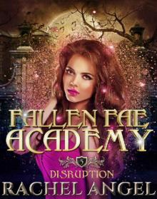 Disruption: An Academy RH Paranormal Bully Romance (Fallen Fae Academy Book 5) Read online