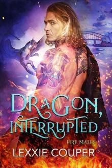 Dragon, Interrupted (Fire Mates Book 5) Read online