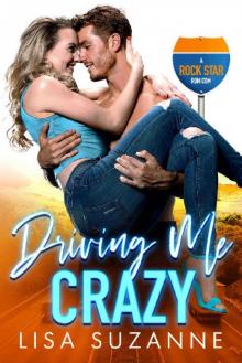 Driving Me Crazy: A Rock Star Rom Com Read online