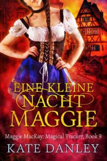 Eine Kleine Nacht Maggie (Maggie MacKay Magical Tracker Book 9) Read online