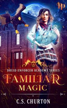 Familiar Magic (Druid Enforcer Academy Book 1) Read online