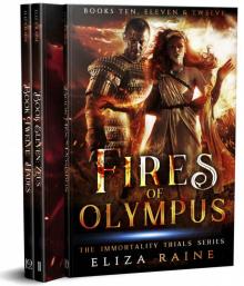 Fires of Olympus: Books Ten, Eleven & Twelve (The Immortality Trials Book 4) Read online