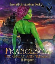 Francesca, The Great and Terrible: A Reverse Harem Academy Romance Read online