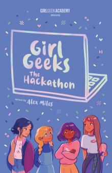 Girl Geeks: The Hackathon Read online