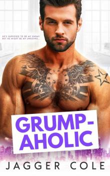 Grumpaholic: A Grumpy Boss Romance Read online
