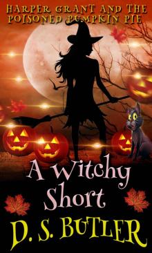 Harper Grant and the Poisoned Pumpkin Pie: A Witchy Short (Harper Grant Mystery Series Book 5)
