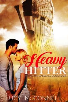 Heavy Hitter (Dating Mr. Baseball Book 4) Read online