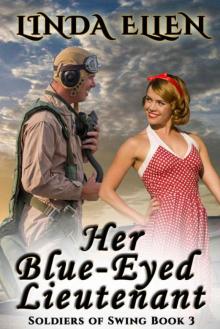 Her Blue-Eyed Lieutenant (Soldiers 0f Swing Book 3) Read online