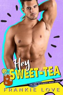 Hey Sweet-Tea: The Way To A Man’s Heart Read online