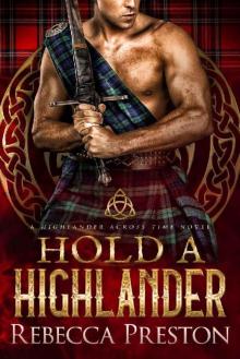 Hold A Highlander: A Scottish Time Travel Romance (A Highlander Across Time Book 3)