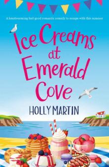 Ice Creams at Emerald Cove: A heartwarming feel-good romantic comedy to escape with this summer Read online