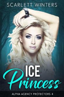Ice Princess (Alpha Agency Protectors Book 4) Read online