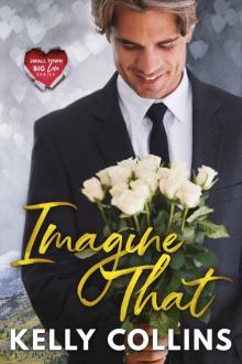 Imagine That: A Small Town Big Love Novel Read online