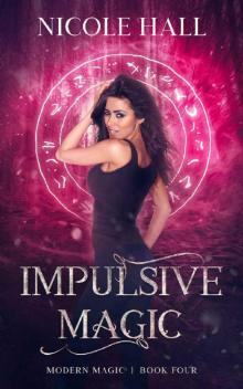 Impulsive Magic: A Snarky Paranormal Romance (Modern Magic Book 4) Read online