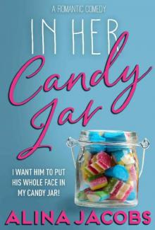 In Her Candy Jar: A Romantic Comedy Read online