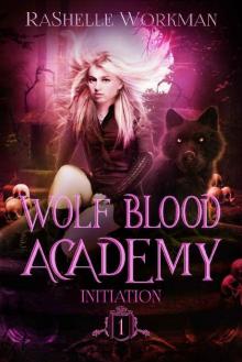 Initiation (Wolf Blood Academy Book 1) Read online