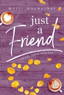 Just A Friend: Small Town Stories Novella #3 Read online