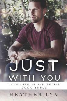 Just With You (Taphouse Blues Series Book 3) Read online