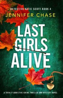 Last Girls Alive: A totally addictive crime thriller and mystery novel (Detective Katie Scott Book 4) Read online