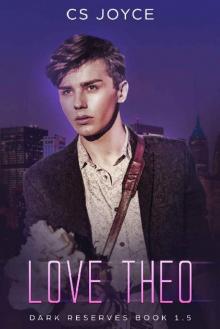 Love Theo (Dark Reserves 1.5) Read online