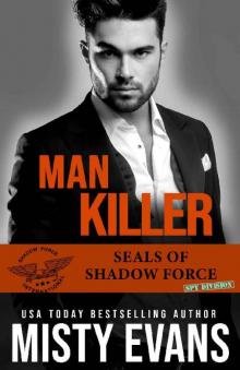 Man Killer, SEALs of Shadow Force: Spy Division Book 2 (SEALs of Shadow Force Romantic Suspense Series)