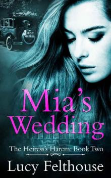 Mia's Wedding: A Reverse Harem Romance Novel (The Heiress's Harem Book 2) Read online