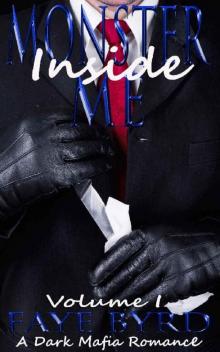 Monster Inside Me: Volume I (A Dark Mafia Romance Book 1) Read online
