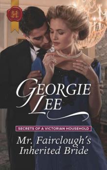Mr. Fairclough's Inherited Bride (Secrets 0f A Victorian Household Book 3) Read online