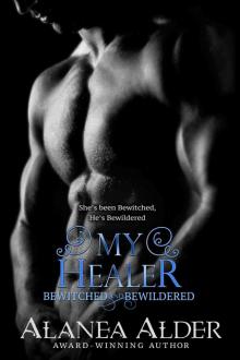 My Healer (Bewitched and Bewildered Book 3) Read online