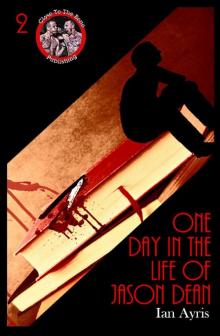 One Day In The Life Of Jason Dean - Ian Ayris Read online