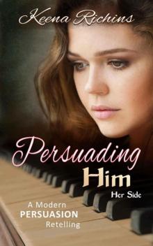 Persuading Him: A Modern Persuasion Retelling (Pemberley Estates Book 1) Read online