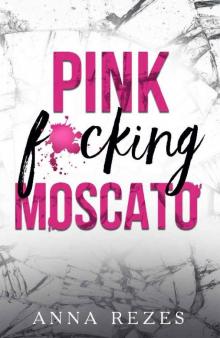 Pink Fucking Moscato Read online