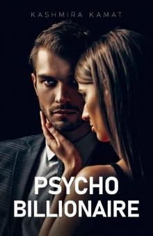 Psycho Billionaire: A Dark Romance Read online