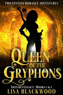 Queen of the Gryphons: Ishtar's Legacy: Books 1 & 2 Read online