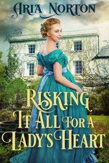 Risking it All for a Lady's Heart: A Historical Regency Romance Book Read online