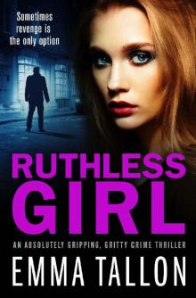 Ruthless Girl: An absolutely gripping, gritty crime thriller Read online