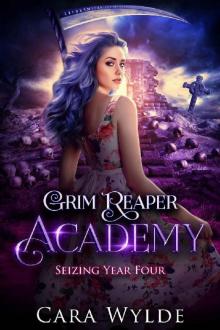 Seizing Year Four: A Reverse Harem Bully Romance (Grim Reaper Academy Book 4) Read online