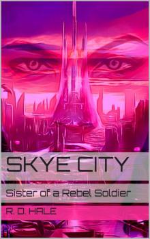 Skye City: Sister of a Rebel Soldier (The Darkness of Emmi Book 1) Read online
